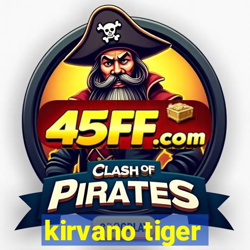 kirvano tiger